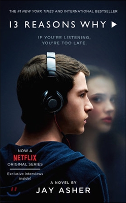 13 REASONS WHY : IF YOU'RE LISTENING, YOU'RE TOO LATE