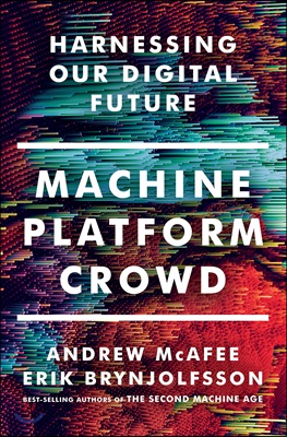 Machine, platform, crowd  : harnessing our digital future