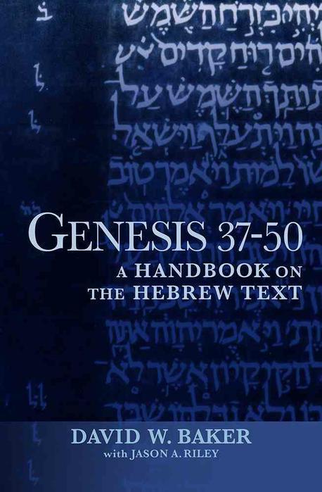 Genesis 37 - 50 : A Handbook on the Hebrew Text