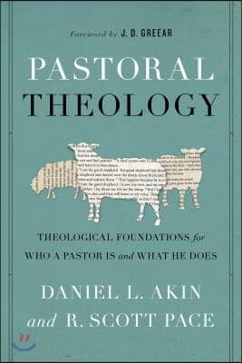 Pastoral theology  : theological foundations for who a pastor is and what he does