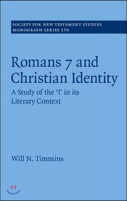 Romans 7 and Christian Identity : The "I" in Its Literary Context