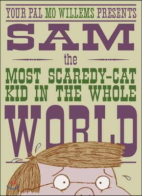 Sam, the most scaredy-cat kid in the whole world : a leonardo, the terrible monster companion