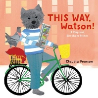 This way Watson! : a map and directions primer