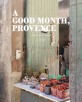 (A) good month, Provence :프로방스를 꿈꾸는 여행자에게 