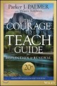 (The)Courage to Teach Guide for Reflection and Renewal