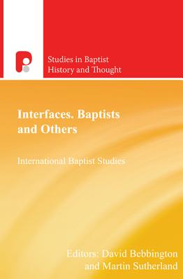 Interfaces. Baptists and Others: International Baptist Studies