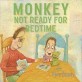 Monkey :not ready for bedtime 