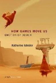 How Games Move Us (Emotion by Design) (저자: Isbister|Katherine) 책 표지