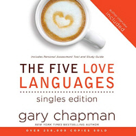 The 5 love languages, singles edition : The Secret That Will Revolutionize Your Relationships