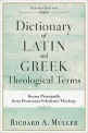 Dictionary of Latin and Greek Theological Terms : Drawn principally from Protestant Scholastic Theology
