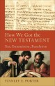 How we got the New Testament : text, transmission, translation
