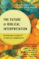 The future of biblical interpretation : responsible plurality in biblical hermeneutics