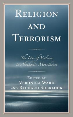 Religion and terrorism- [e-book] : the use of violence in Abrahamic monotheism.