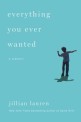 Everything you ever wanted : (A) memoir