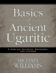 Basics of ancient Ugaritic : a concise grammar, workbook, and lexicon