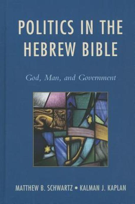 Politics in the Hebrew Bible- [e-book] : God, man, and government