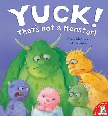 Yuck! that's not a monster!