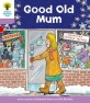 Oxford Reading Tree: Level 1+: Patterned Stories: Good Old Mum (Paperback)