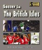 Soccer in the British Isles (Library Binding)