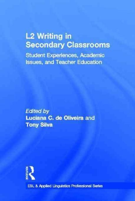 L2 writing in secondary classrooms : student experiences, academic issues, and teacher education
