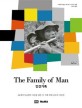 인간 가족 = The Family of Man: 68개국 503점의 사진을 담은 이 시대 최대 규모의 사진전