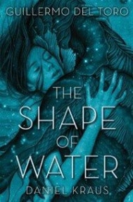 The Shape of Water 기예르모 델 토로 감독, 베니스 황금 사자상 수상 (영화 '셰이프 오브 워터: 사랑의 모양' 원작) (저자: 기예르모 델 토로) 책 표지
