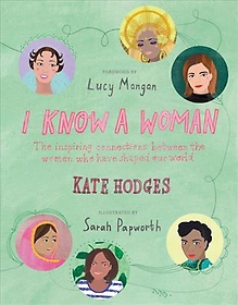 I know a woman: the inspiring connections between the women who have shaped our world