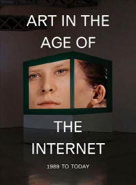 Art in the age of the Internet  : 1989 to today