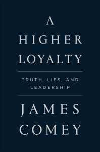 (A) higher loyalty : truth, lies, and leadership 