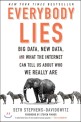 Everybody Lies: Big Data, New Data, and What the Internet Can Tell Us about Who We Really Are (Paperback)