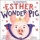The True Adventures of Esther the Wonder Pig (Hardcover)