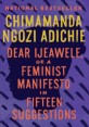 Dear Ijeawele, or a Feminist Manifesto in Fifteen Suggestions (Paperback)