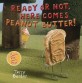 Ready or not, here comes peanut butter! : a scratch-and-sniff book