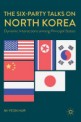 The six-party talks on North Korea : dynamic interactions among principal states