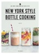 New York style bottle cooking   : 쉽고 편하고 건강한 보틀 쿠킹 레시피 81가지