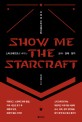 쇼 미 더 스타크래프트 = Show me the Starcraft : 스타크래프트로 배우는 군사·경제·<span>정</span><span>치</span>