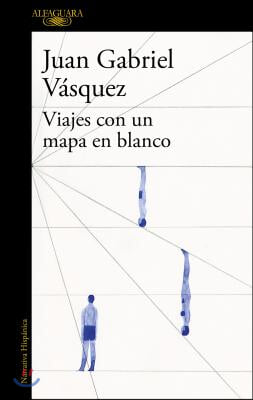 Viajes con un mapa en blanco / edited by Juan Gabriel Vásquez