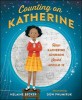 Counting on Katherine : how Katherine Johnson put astronauts on the moon
