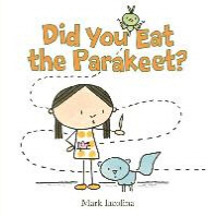 Did you eat the parakeet?