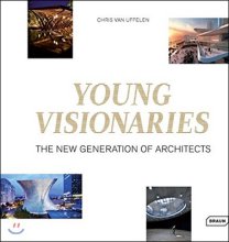 Young Visionaries : The New Generation of Architects