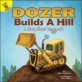 Dozer builds a hill :a story about teamwork 