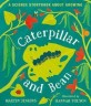 Caterpillar and bean :a science storybook about growing 