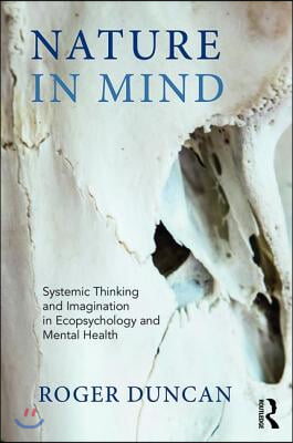 Nature in mind : systemic thinking and imagination in ecopsychology and mental health