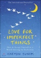 Love for Imperfect Things (How to Accept Yourself in a World Striving for Perfection)