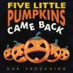 Five little pumpkins came back