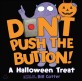 Don't push the button! : a Halloween Treat