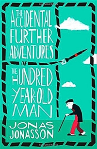 (The) Accidental Further Adventures Of The Hundred-Year-Old Man