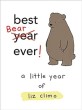Bes<span>t</span> bear ever! : a l<span>i</span><span>t</span><span>t</span>le year <span>o</span><span>f</span>