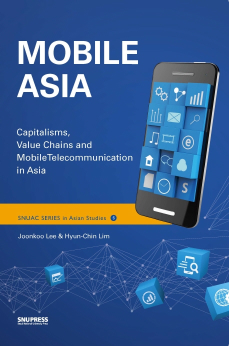 Mobile Asia  : capitalisms, value chains and mobile telecommunication in Asia / Joonkoo Le...