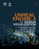 Unreal engine 4 for design visualization :더욱 극적인 장면 연출을 위한 애니메이션, 렌더링 시스템 활용 